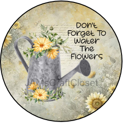ROUND Digital Graphic Design DON'T FORGET TO WATER THE FLOWERS Wedding Gift First Home Sublimation PNG SVG Country Farmhouse Home Decor Sign Wall Art Decor Wreath Design Gift Crafters Delight