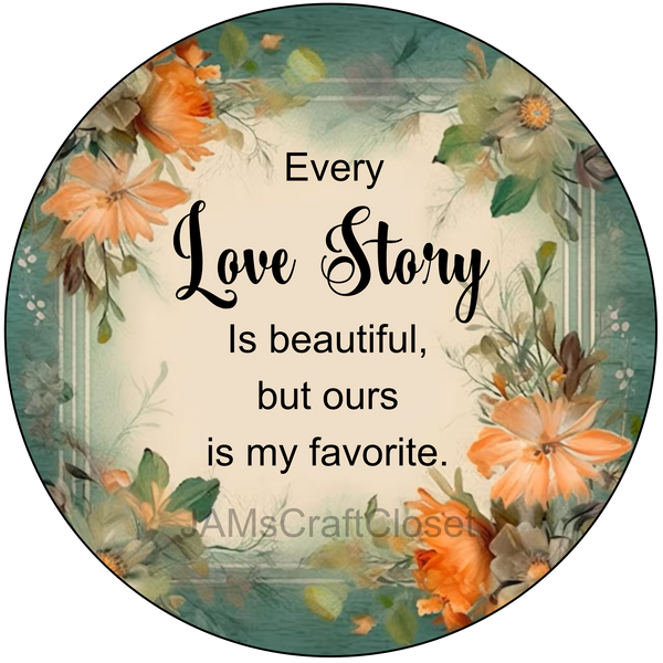 ROUND Digital Graphic Design EVERY LOVE STORY IS BEAUTIFUL Wedding Gift First Home Sublimation PNG SVG Country Farmhouse Home Decor Wall Art Gift Crafters Delight - JAMsCraftCloset