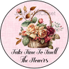 ROUND Digital Graphic Design TAKE TIME TO SMELL THE FLOWERS Wedding Gift First Home Sublimation PNG SVG Country Farmhouse Home Decor Sign Wall Art Decor Wreath Design Gift Crafters Delight - JAMsCraftCloset