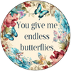 ROUND Digital Graphic Design YOU GIVE ME ENDLESS BUTTERFLIES Wedding Gift First Home Sublimation PNG SVG Country Farmhouse Home Decor Wall Art Gift Crafters Delight - JAMsCraftCloset