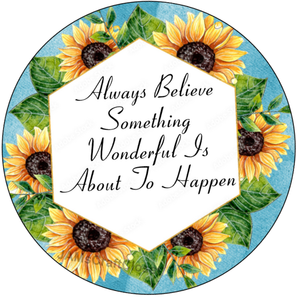 ROUND Digital Graphic Design ALWAYS BELIEVE SOMETHING WONDERFUL HAPPENS Sublimation PNG SVG Country Farmhouse Home Decor Sign Wall Art Decor Wreath Design Gift Crafters Delight - JAMsCraftCloset