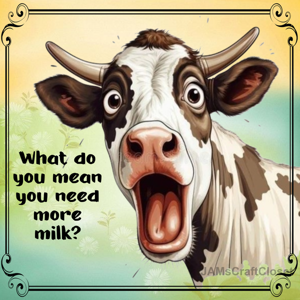 SQUARE Digital Graphic Design WHAT DO YOU MEAN YOU NEED MORE MILK Sublimation Decoupage PNG SVG Lake House Sign Farmhouse Country Home Cabin KITCHEN Wall Art Decor Wreath Design Gift Crafters Delight Coffee Bar Decor - JAMsCraftCloset