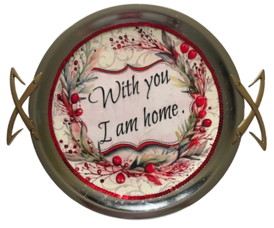 TRAY SILVER METAL With GOLD Handles Mid-Century Modern ROUND Decoupaged Hand Painted Upcycled Repurposed Wall Art or Shelf Sitter WITH YOU I AM HOME Home Decor Gift - JAMsCraftCloset