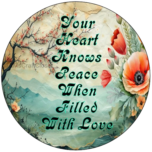 ROUND Digital Graphic Design YOUR HEART KNOWS PEACE WHEN FILLED WITH LOVE Sublimation PNG SVG Country Farmhouse Sign KITCHEN Wall Art Decor Wreath Design Love Gift Crafters Delight HAPPY CRAFTING {{ JAMsCraftCloset }}