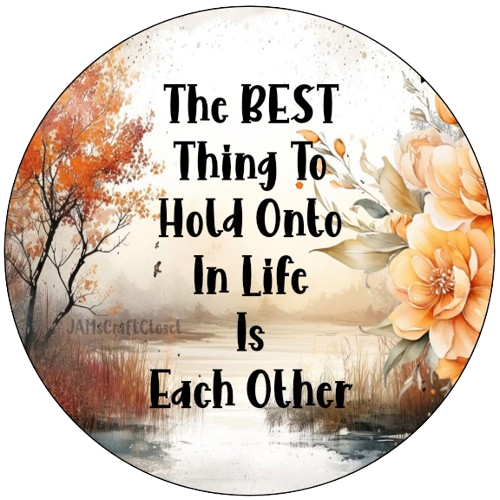 ROUND Digital Graphic Design THE BEST THING TO HOLD ONTO IS EACH OTHER Sublimation PNG SVG Country Farmhouse Sign KITCHEN Wall Art Decor Wreath Design Love Gift Crafters Delight HAPPY CRAFTING {{ JAMsCraftCloset }}