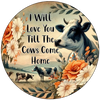 ROUND Digital Graphic Design I WILL LOVE YOU TILL THE COWS COME HOME Sublimation PNG SVG Country Farmhouse Sign KITCHEN Wall Art Decor Wreath Design Love Gift Crafters Delight HAPPY CRAFTING {{ JAMsCraftCloset }}