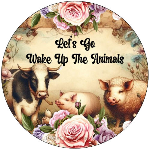 ROUND Digital Graphic Design LETS GO WAKE UP THE ANIMALS Sublimation PNG SVG Country Farmhouse Sign KITCHEN Wall Art Decor Wreath Design Love Gift Crafters Delight HAPPY CRAFTING {{ JAMsCraftCloset }}
