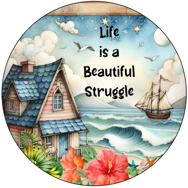 ROUND Digital Graphic Design LIFE IS A BEAUTIFUL STRUGGLE Beach Theme Sublimation PNG SVG Country Farmhouse Home Decor Sign Wall Art Decor Wreath Design Gift Crafters Delight - JAMsCraftCloset