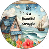 ROUND Digital Graphic Design LIFE IS A BEAUTIFUL STRUGGLE Beach Theme Sublimation PNG SVG Country Farmhouse Home Decor Sign Wall Art Decor Wreath Design Gift Crafters Delight - JAMsCraftCloset