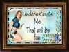 MUG Coffee Full Wrap Sublimation Funny Digital Graphic Design Download UNDERESTIMATE ME - THAT WILL BE FUN SVG-PNG Crafters Delight {{ JAMsCraftCloset }}