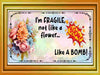 MUG Coffee Full Wrap Sublimation Funny Digital Graphic Design Download I AM FRAGILE NOT LIKE A FLOWER SVG-PNG Crafters Delight {{ JAMsCraftCloset }}