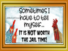 MUG Coffee Full Wrap Sublimation Funny Digital Graphic Design Download NOT WORTH THE JAIL TIME SVG-PNG Crafters Delight {{ JAMsCraftCloset }}