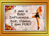 TUMBLER Full Wrap Sublimation Digital Graphic Design Download I AM A BAD INFLUENCE SVG-PNG Faith Kitchen Patio Porch Decor Gift Picnic Crafters Delight {{ JAMsCraftCloset }}