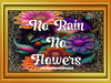 TUMBLER Full Wrap Sublimation Digital Graphic Design Vibrant Floral FROM BUNDLE 3 Faith Design Download NO RAIN NO FLOWERS SVG-PNG Patio Porch Decor Gift Picnic Crafters Delight {{ JAMsCraftCloset }}