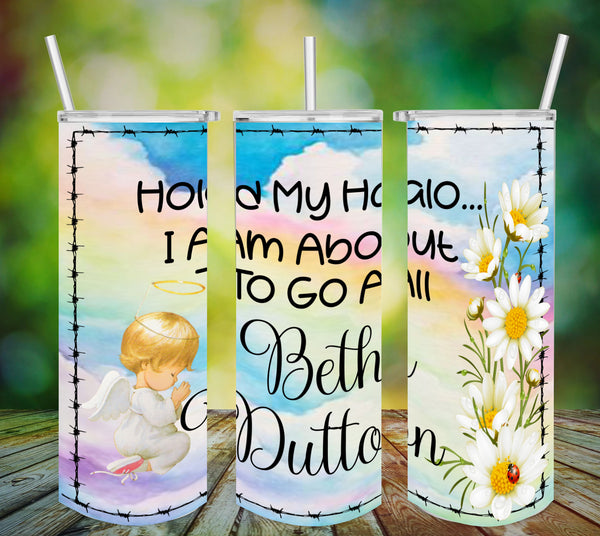TUMBLER Full Wrap Sublimation Digital Graphic Design Download HOLD MY HALO - BETH DUTTON 2 SVG-PNG Faith Kitchen Patio Porch Decor Gift Picnic Crafters Delight {{ JAMsCraftCloset }}