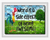 MUG Coffee Full Wrap Sublimation Funny Digital Graphic Design Download WEIRD IS A SIDE EFFECT OF BEING AWESOME SVG-PNG Crafters Delight {{ JAMsCraftCloset }}