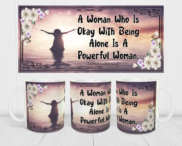 MUG Coffee Full Wrap Sublimation Funny Digital Graphic Design Download A WOMAN WHO IS OK WITH BEING ALONE SVG-PNG Crafters Delight {{ JAMsCraftCloset }}