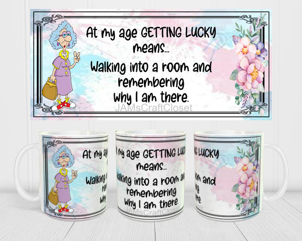 MUG Coffee Full Wrap Sublimation Funny Digital Graphic Design Download AT MY AGE GETTING LUCKY MEANS SVG-PNG Crafters Delight {{ JAMsCraftCloset }}