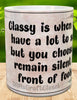 MUG Coffee Full Wrap Sublimation Funny Digital Graphic Design Download CLASSY-WHEN YOU HAVE A LOT TO SAY BUT REMAIN SILENT SVG-PNG Crafters Delight {{ JAMsCraftCloset }}