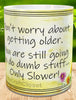 MUG Coffee Full Wrap Sublimation Funny Digital Graphic Design Download DON'T WORRY ABOUT GETTING OLDER SVG-PNG Crafters Delight {{ JAMsCraftCloset }}