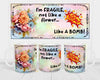 MUG Coffee Full Wrap Sublimation Funny Digital Graphic Design Download I AM FRAGILE NOT LIKE A FLOWER SVG-PNG Crafters Delight {{ JAMsCraftCloset }}