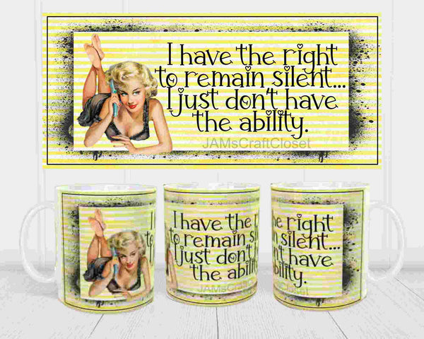 MUG Coffee Full Wrap Sublimation Funny Digital Graphic Design Download I HAVE THE RIGHT TO REMAIN SILENT SVG-PNG Crafters Delight {{ JAMsCraftCloset }}