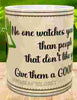 MUG Coffee Full Wrap Sublimation Funny Digital Graphic Design Download NO ONE WATCHES YOU HARDER SVG-PNG Crafters Delight {{ JAMsCraftCloset }}