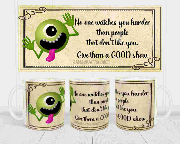MUG Coffee Full Wrap Sublimation Funny Digital Graphic Design Download NO ONE WATCHES YOU HARDER SVG-PNG Crafters Delight {{ JAMsCraftCloset }}