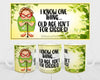MUG Coffee Full Wrap Sublimation Funny Digital Graphic Design Download OLD AGE AINT FOR SISSIES SVG-PNG Crafters Delight {{ JAMsCraftCloset }}
