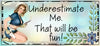 MUG Coffee Full Wrap Sublimation Funny Digital Graphic Design Download UNDERESTIMATE ME - THAT WILL BE FUN SVG-PNG Crafters Delight {{ JAMsCraftCloset }}