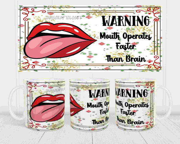 MUG Coffee Full Wrap Sublimation Funny Digital Graphic Design Download WARNING - MOUTH OPERATES FASTER THAN BRAIN SVG-PNG Crafters Delight {{ JAMsCraftCloset }}