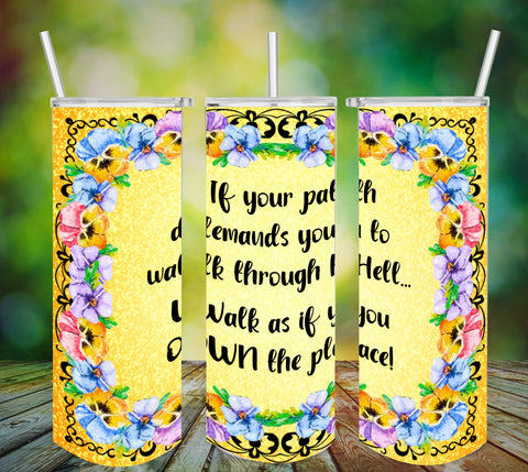TUMBLER Full Wrap Sublimation Digital Graphic Design Download IF YOUR PATH DEMANDS YOU TO WALK THROUGH HELL SVG-PNG Faith Kitchen Patio Porch Decor Gift Picnic Crafters Delight {{ JAMsCraftCloset }}