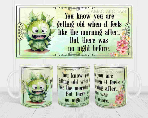 MUG Coffee Full Wrap Sublimation Funny Digital Graphic Design Download YOU KNOW YOU ARE GETTING OLD SVG-PNG Crafters Delight {{ JAMsCraftCloset }}