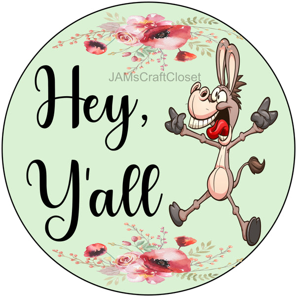 ROUND Digital Graphic Design HEY YALL - DONKEY Sublimation PNG SVG Door Sign Wall Art Wreath Design Entrance Design Crafters Delight HAPPY CRAFTING {{ JAMsCraftCloset }}