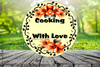 ROUND Digital Graphic Design COOKING WITH LOVE Sublimation PNG SVG Lake House Sign Farmhouse Country Home Cabin KITCHEN Wall Art Decor Wreath Design Gift Crafters Delight HAPPY CRAFTING {{ JAMsCraftCloset }}
