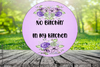 ROUND Digital Graphic Design NO BITCHIN IN MY KITCHEN Sublimation PNG SVG Lake House Sign Farmhouse Country Home Cabin KITCHEN Wall Art Decor Wreath Design Gift Crafters Delight HAPPY CRAFTING {{ JAMsCraftCloset }}