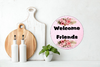 ROUND Digital Graphic Design WELCOME FRIENDS Sublimation PNG SVG Lake House Sign Farmhouse Country Home Cabin KITCHEN Wall Art Decor Wreath Design Gift Crafters Delight HAPPY CRAFTING {{ JAMsCraftCloset }}