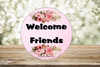ROUND Digital Graphic Design WELCOME FRIENDS Sublimation PNG SVG Lake House Sign Farmhouse Country Home Cabin KITCHEN Wall Art Decor Wreath Design Gift Crafters Delight HAPPY CRAFTING {{ JAMsCraftCloset }}