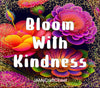 TUMBLER Full Wrap Sublimation Digital Graphic Design Vibrant Floral 3 Faith Design Download BLOOM WITH KINDNESS SVG-PNG Patio Porch Decor Gift Picnic Crafters Delight {{ JAMsCraftCloset }}
