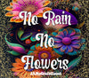 TUMBLER Full Wrap Sublimation Digital Graphic Design Vibrant Floral FROM BUNDLE 3 Faith Design Download NO RAIN NO FLOWERS SVG-PNG Patio Porch Decor Gift Picnic Crafters Delight {{ JAMsCraftCloset }}