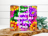 TUMBLER Full Wrap Sublimation Digital Graphic Design Vibrant Floral 4 Faith Design Download EVERY FLOWER BLOOMS AT ITS OWN PACE SVG-PNG Patio Porch Decor Gift Picnic Crafters Delight {{ JAMsCraftCloset }}