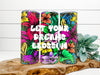 TUMBLER Full Wrap Sublimation Digital Graphic Design Vibrant Floral 5 Faith Design Download LET YOUR DREAMS BLOSSOM SVG-PNG Patio Porch Decor Gift Picnic Crafters Delight {{ JAMsCraftCloset }}