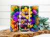 TUMBLER Full Wrap Sublimation Digital Graphic Design Vibrant Floral Faith Design Download WHERE FLOWERS BLOOM SVG-PNG Kitchen Patio Porch Decor Gift Picnic Crafters Delight {{ JAMsCraftCloset }}