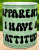 MUG Coffee Full Wrap Sublimation Funny Digital Graphic Design Download APPARENTLY I HAVE AN ATTITUDE SVG-PNG Crafters Delight {{ JAMsCraftCloset }}
