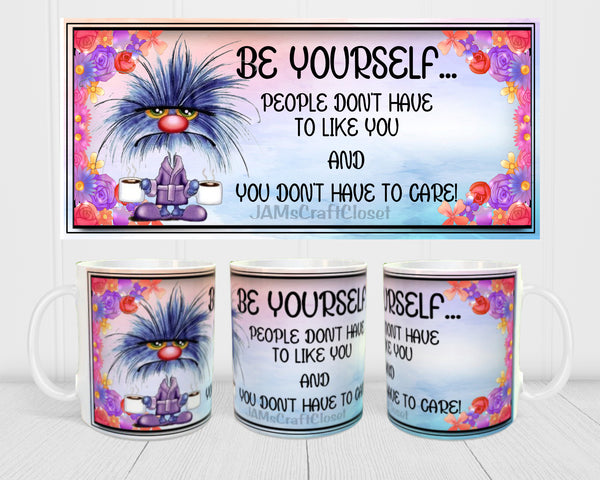 MUG Coffee Full Wrap Sublimation Funny Digital Graphic Design Download BE YOURSELF SVG-PNG Crafters Delight {{ JAMsCraftCloset }}