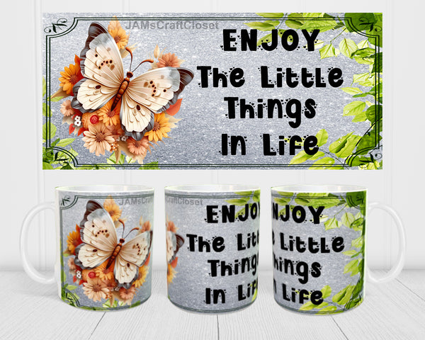 MUG Coffee Full Wrap Sublimation Digital Graphic Design Download ENJOY THE LITTLE THINGS IN LIFE SVG-PNG Kitchen Home Decor Gift Crafters Delight {{ JAMsCraftCloset }}