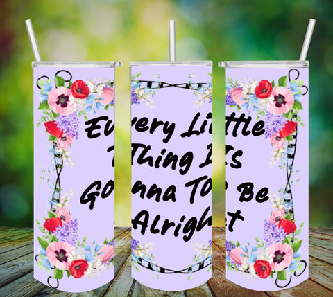 TUMBLER Full Wrap Sublimation Digital Graphic Design Download EVERY LITTLE THING IS GOING TO BE ALRIGHT SVG-PNG Faith Kitchen Patio Porch Decor Gift Picnic Crafters Delight - Digital Graphic Design - JAMsCraftCloset