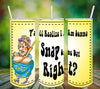 MUG Coffee Full Wrap Sublimation Funny Digital Graphic Design Download I AM GOING TO SNAP ONE DAY SVG-PNG Crafters Delight {{ JAMsCraftCloset }}