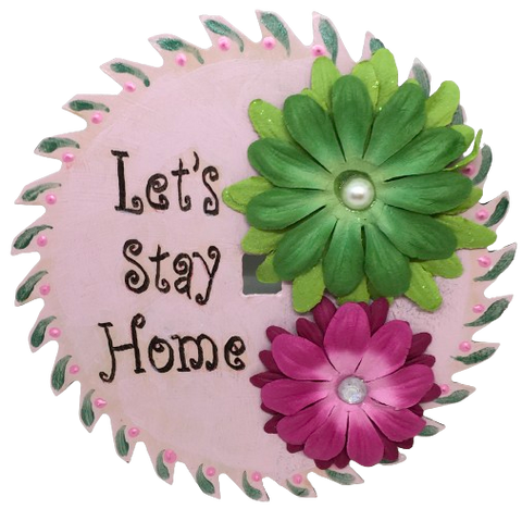 Vintage SAW BLADE Round Circular Upcycled Handmade Hand Painted Wall Art LETs STAY HOME Home Decor Saw Wall Hanging Sawblade Art Metal Art Blade Art Circular Saw Art Crafters Delight Unique Gift POSITIVE SAYING Decor {{ JAMsCraftCloset }}