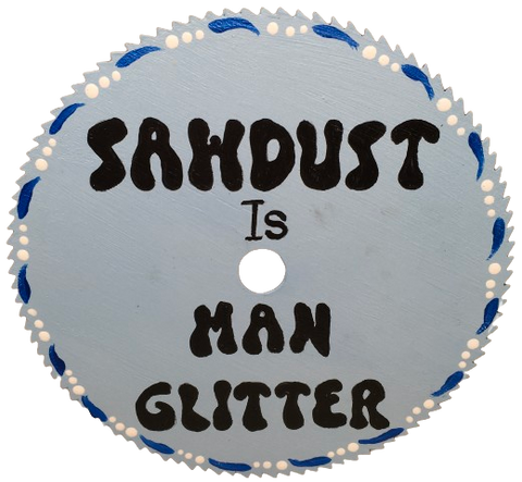 Vintage SAW BLADE Round Circular Upcycled Handmade Hand Painted Wall Art SAWDUST IS MAN GLITTER Home Decor Saw Wall Hanging Sawblade Art Metal Art Blade Art Circular Saw Art Crafters Delight Unique Gift Workshop Decor {{ JAMsCraftCloset }}